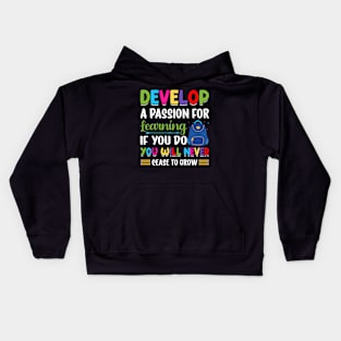 Develop A Passion For Learning If You Do You Will Never Cease To Grow - Back to School Kids Hoodie